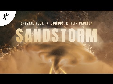 Crystal Rock, Zombic & Flip Capella - Sandstorm