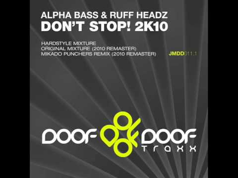 Alpha Bass & Ruff Headz - Don't Stop! (Mikado Punchers Remix 2K10 Remaster) [Official]