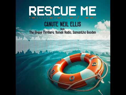 Rescue Me  - Canute Neil Ellis Feat The Grace Thrillers, Yomek Radic, Samantha Gooden