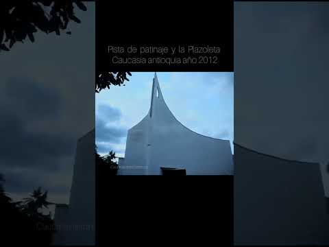 caucasia antioquia en la pista de patinaje y plazoleta año 2012 #shorts