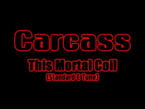 Carcass - This Mortal Coil (Vocal & Guitar Cover) Standard E tune (including GuitarPro TAB)