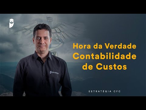 Hora da Verdade: Contabilidade de Custos - Prof. Marcondes Fortaleza
