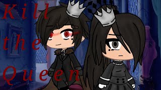 Kill The Queen | GLMV | Gacha life