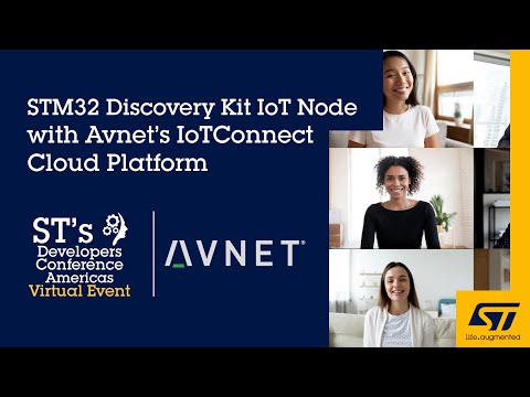 DevCon2020 Presentation, featuring Avnet: STM32 Discovery Kit IoT Node w/Avnet’s IoTConnect Platform