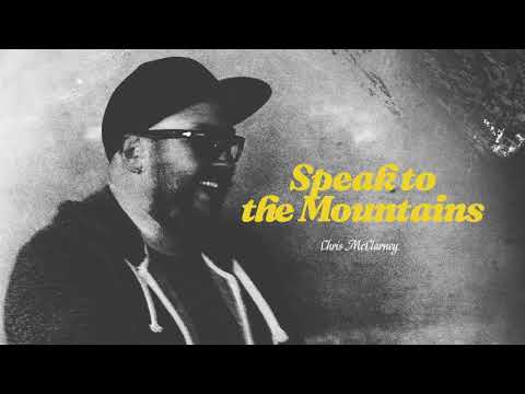 Speak To The Mountains Lyrics - Chris McClarney