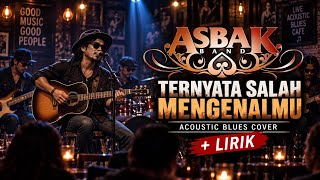 Download lagu Asbak Band - Ternyata Salah Mengenalmu | Acoustic Blues Cover   Lirik | Teman Santai & Ngopi mp3