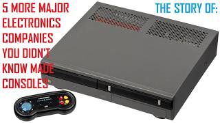 5 More Major Electronics Companies You Didn't Know Released Consoles