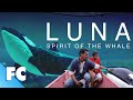 Luna: Spirit of The Whale | Full Family Sea Life Adventure Movie | Graham Greene, Jason Priestley