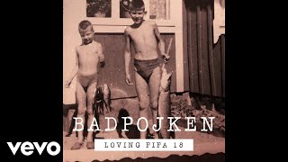 Badpojken - Loving Fifa 18 (Audio)