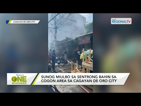 One Mindanao: Sunog miulbo sa sentrong bahin sa Cogon Area sa Cagayan de Oro City