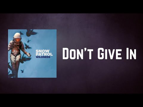 Snow Patrol - Don't Give In (Lyrics)
