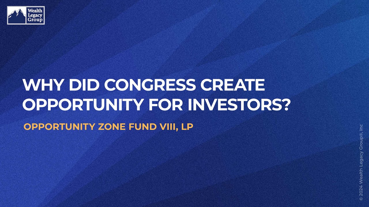 Why did congress create Opportunity Zones? | Wealth Legacy Group (9 of 11)