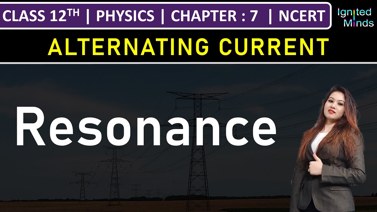 Class 12th Physics | Resonance | Chapter 7: Alternating Current | NCERT
