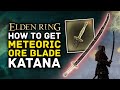 Elden Ring | How to Get METEORIC ORE BLADE Katana Early Location Guide