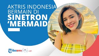 Profil Amanda Manopo - Aktris Berdarah Manado-Spanyol yang Terkenal Berkat 'Mermaid In Love'