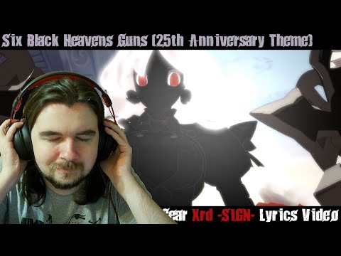 Six Black Heavens Guns Lyrics Video - Guilty Gear Xrd Reaction @CapnBooker