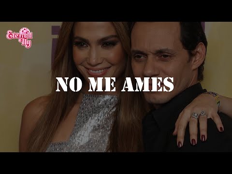 Jennifer Lopez, Marc Anthony - No Me Ames (Letra)