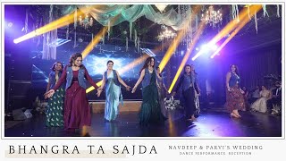 Bhangra Ta Sajda || Navdeep &amp; Parvi&#39;s Wedding Dance Performance | Reception