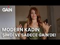 Modern Kadın | İlk İki Bölümüyle Şimdi ve Sadece GAİN