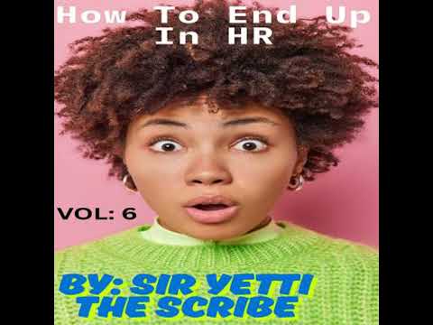 How To End Up In HR: Volume 6 - Sir Yetti The Scribe