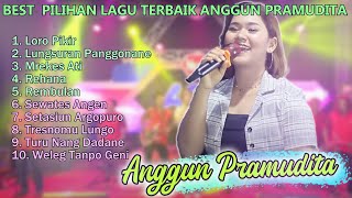 Download lagu BEST  PILIHAN LAGU TERBAIK ANGGUN PRAMUDITA | LORO PIKIR | LUNGSURAN PANGGOANE | MREKES ATI mp3