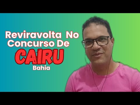 Concurso de Cairu-BA! Reviravolta 