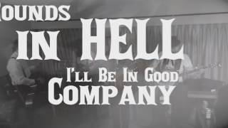 In Hell I'll Be In Good Company ft. Rich Kidd - The Dead South (Lyric Video)