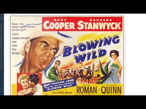 Blowing Wild (1953) Gary Cooper, Anthony Quinn, Barbara Stanwyck    FULL MOVIE