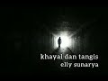 ELLY SUNARYA KHAYAL DAN TANGIS Lirik