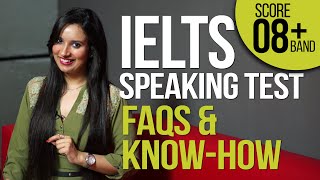 IELTS Speaking test explained – FAQs & Know how – How to get high score/band?