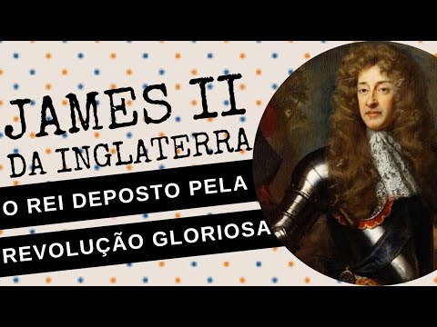 ARQUIVO CONFIDENCIAL #81: JAMES II DA INGLATERRA, o rei que foi derrubado pela REVOLUÇÃO GLORIOSA