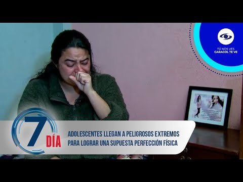 Adolescentes llegan a peligrosos extremos para lograr una supuesta perfección física - Séptimo Día