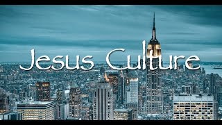 Jesus Culture - Waiting Here for You