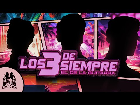 El De La Guitarra - Los 3 De Siempre [Official Video]