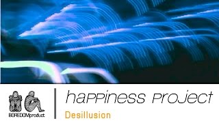 HAPPINESS PROJECT - Desillusion