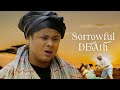 Sorrowful DEATH | This PAINFUL Movie Is BASED ON  A TRUE LIFE STORY - African Movies | Movies 2023