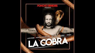 PONCHO DENIGRIS - LA COBRA FT LUCKY BOSSI, FINISHO Y DJ COBRA