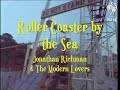 Roller Coaster by the Sea - Jonathan Richman and The Modern Lovers (Bop Bop Ooooww! Remonster 2024)