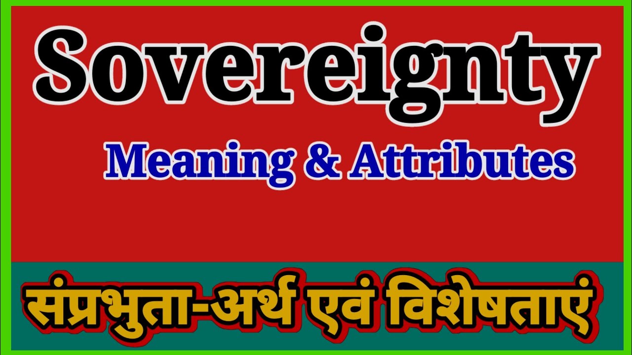 Sovereignty- Meaning and attributes #sovereignty_in_political_science #drarunvermacmp