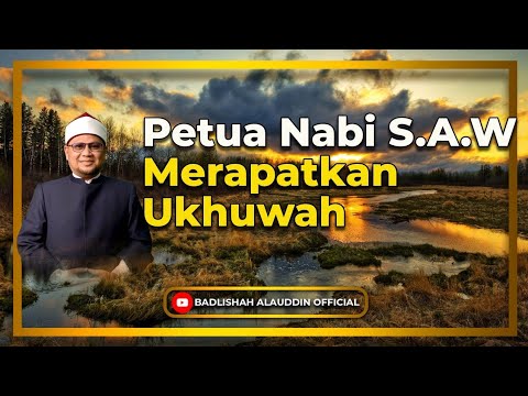 “Petua Nabi S.A.W Merapatkan Ukhuwah” - Dato' Dr. Badli Shah Alauddin