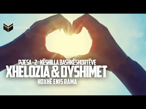 2. ''Këshilla bashkëshortëve'' - (Xhelozia dhe dyshimet) - Hoxhë Enis Rama