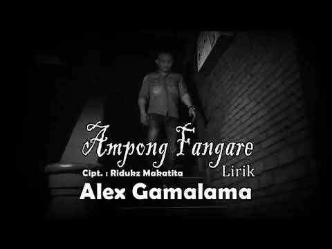 Ampong Fangare ( Alex Gamalama ) LIRIK