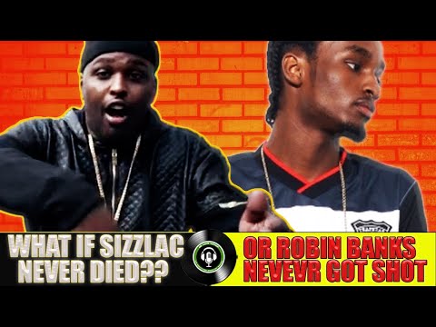 What If Robin Banks Never Got Shot?? Or Sizzlac Never Died?? | We Love Hip Hop Podcast  Ep282