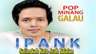 Download lagu Ipank - Satingkah Kato Ayah Bajalan [ ] Pop Minang Galau mp3