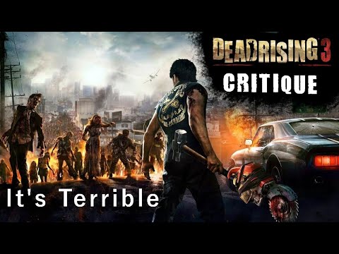 Dead Rising 3 is Terrible - A Critique and Story Deconstruction