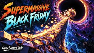 Supermassive Black Friday