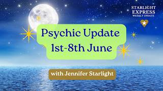 Starlight Express, Psychic Predictions for 1st -7th June