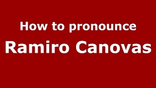 How to pronounce Ramiro Canovas