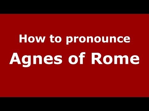How to pronounce Agnes of Rome (Italian/Italy) - PronounceNames.com