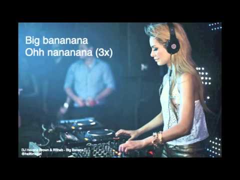 Big Banana - DJ Havana Brown ft. Prophet & R3hab FULL EP (Lyrics) (HQ) + Free Download!